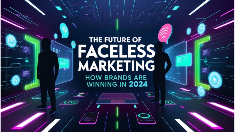 The Future of Faceless Marketing: How Brands are Winning In 2024