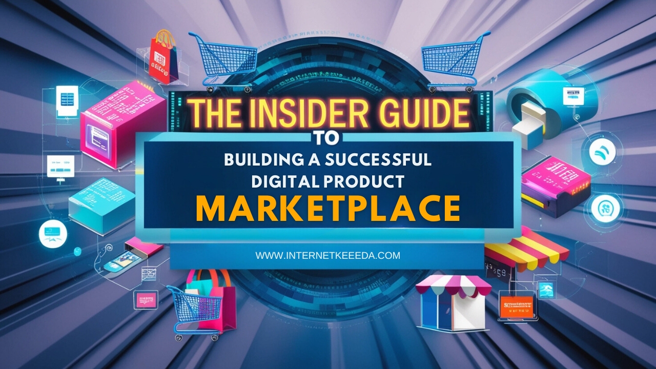 The Insider Guide to Building a Successful Digital Product Marketplace